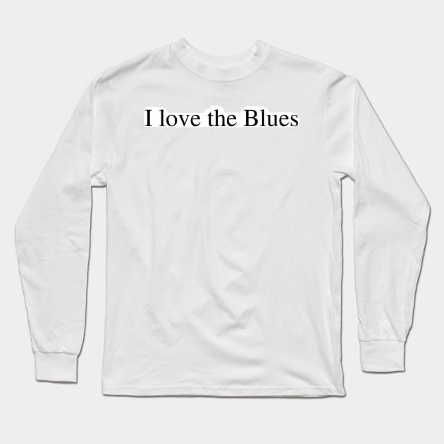 I love the Blues Long Sleeve T-Shirt by delborg